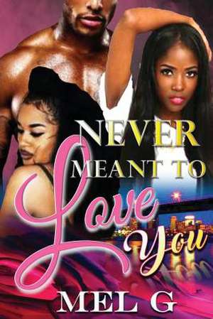 Never Meant to Love You de Mel G