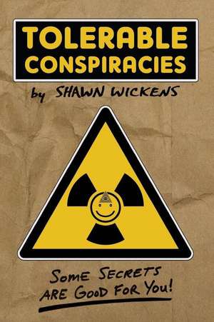 Tolerable Conspiracies de Shawn Wickens