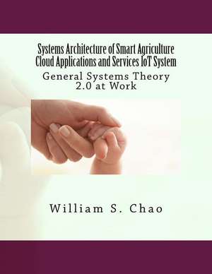 Systems Architecture of Smart Agriculture Cloud Applications and Services Iot System de Dr William S. Chao