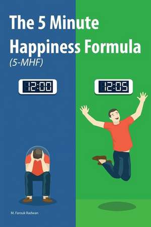 The 5 Minute Happiness Formula (5-Mhf) de M. Farouk Radwan