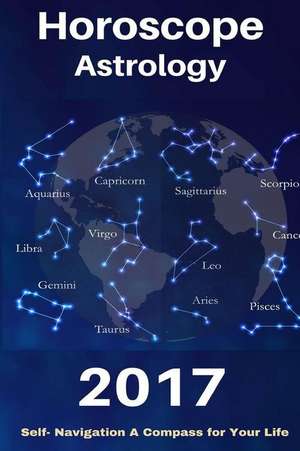 Horoscope & Astrology 2017 de Astrology 2017, Personal Horoscopes