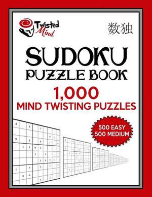 Twisted Mind Sudoku Puzzle Book, 1,000 Mind Twisting Puzzles de Mind, Twisted