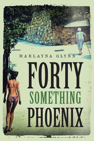 Forty Something Phoenix de Glynn, Marlayna