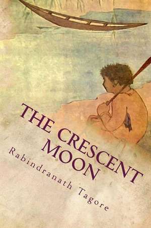 The Crescent Moon de Rabindranath Tagore