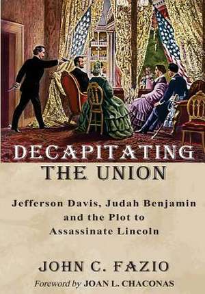 Decapitating the Union de John C. Fazio