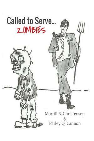 Called to Serve...Zombies de Christensen, Morrill B.