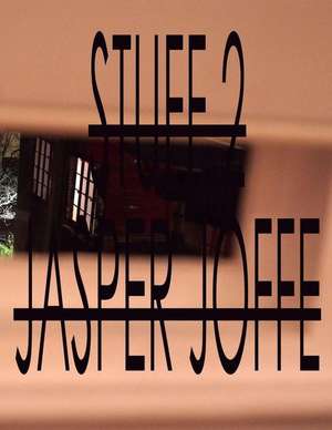 Stuff 2 de Jasper Joffe