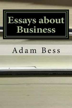 Essays about Business de Adam Philip Bess