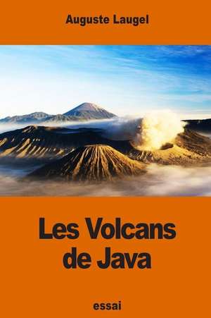 Les Volcans de Java de Auguste Laugel