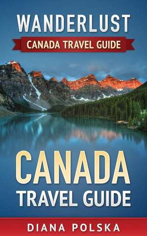 Canada Travel Guide de Diana Polska