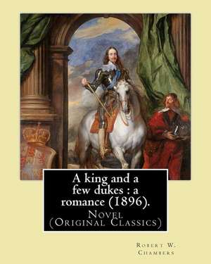 A King and a Few Dukes de Robert W. Chambers