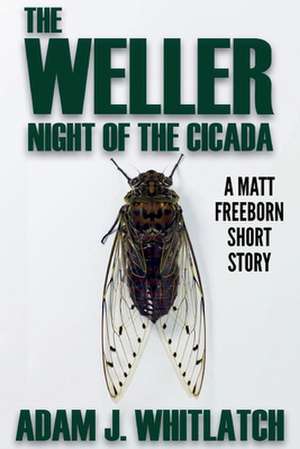 The Weller - Night of the Cicada de Adam J. Whitlatch