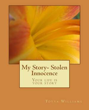 My Story- Stolen Innocence de Williams, MS Toyya Raquel