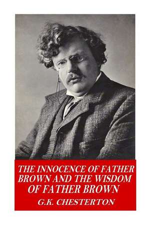 The Innocence of Father Brown and the Wisdom of Father Brown de G. K. Chesterton