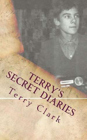 Terry's Secret Diaries de Terry Clark