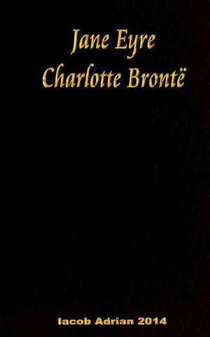 Jane Eyre Charlotte Bronte de Iacob Adrian