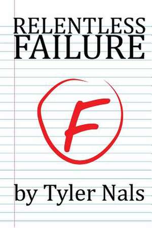 Relentless Failure de Tyler Nals