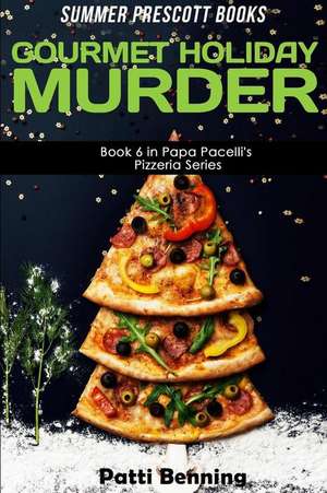 Gourmet Holiday Murder de Patti Benning