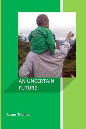 An Uncertain Future de James Thomas