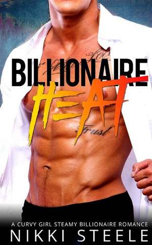 Billionaire Heat de Nikki Steele