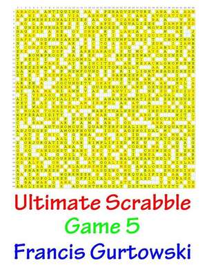 Ultimate Scrabble Game 5 de MR Francis Gurtowski