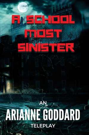 A School Most Sinister de Goddard, Arianne