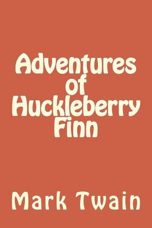 Adventures of Huckleberry Finn de Twain Mark