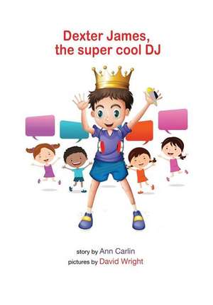 Dexter James the Supercool DJ de Ann Carlin