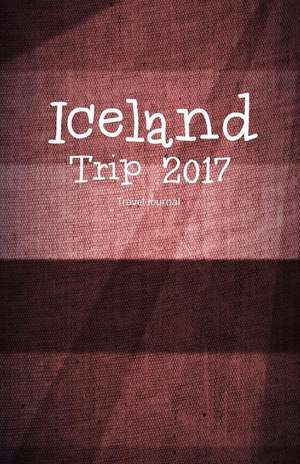 Iceland Trip 2017 Travel Journal de Creativejournals