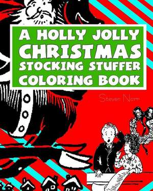 A Holly Jolly Christmas Stocking Stuffer Coloring Book de Norr, Steven