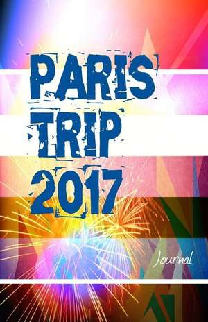 Paris Trip 2017 Journal de Creativejournals