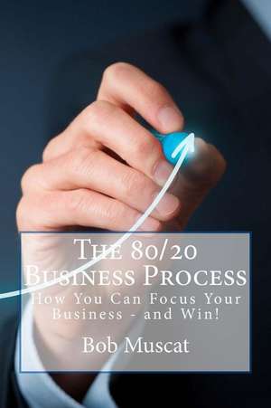 The 80/20 Business Process de Muscat, Bob