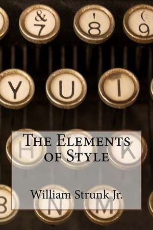 The Elements of Style William Strunk Jr. de William Strunk Jr