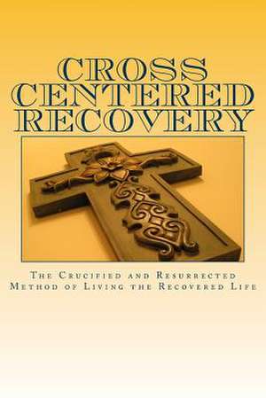 Cross Centered Recovery de John T. Madden