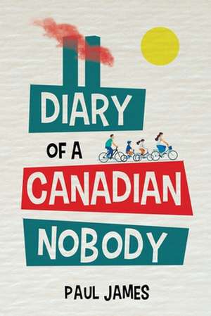 The Diary of a Canadian Nobody de Paul James