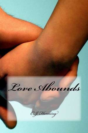 Love Abounds de C. J. Henning