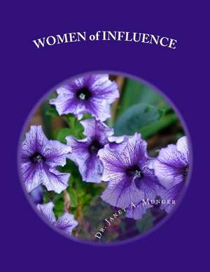 Women of Influence de Munger, Dr Janet a.