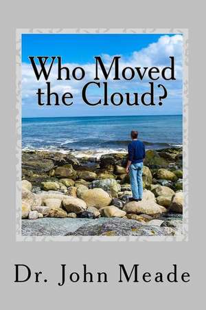 Who Moved the Cloud? de Dr John M. Meade