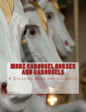 More Carousel Horses and Carousels de Jack Dunigan