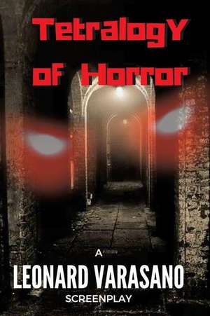 Tetralogy of Horror de Varasano, Leonard