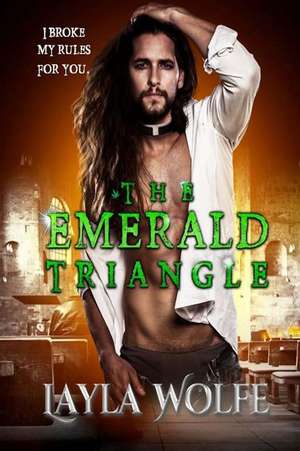 The Emerald Triangle de Layla Wolfe