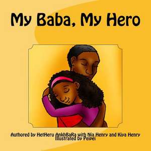 My Baba, My Hero de Hetheru Ankhbara