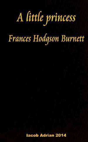 A Little Princes Frances Hodgson Burnett de Iacob Adrian