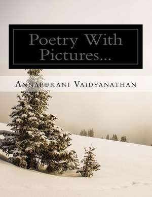 Poetry with Pictures... de MS Annapurani Vaidyanathan