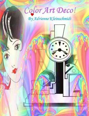 Color Art Deco! de Adrienne Kleinschmidt