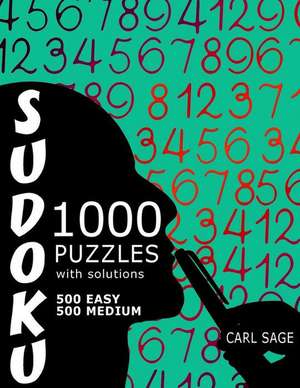 Sudoku Puzzle Book, 1,000 Puzzles, 500 Easy and 500 Medium, with Solutions de Carl Sage