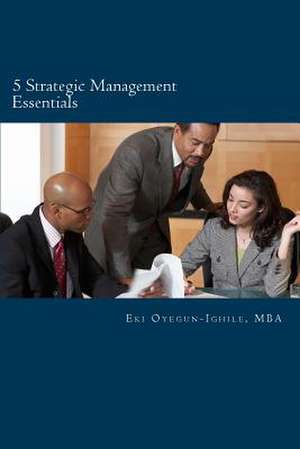 5 Strategic Management Essentials de Oyegun-Ighile, Eki