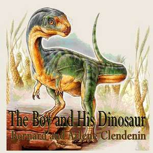 The Boy and His Dinosaur de Arlene Clendenin