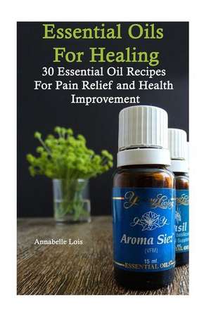 Essential Oils for Healing de Lois, Annabelle