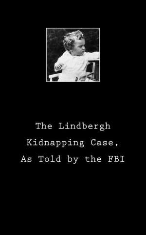 The Lindbergh Kidnapping Case, as Told by the FBI de United States Department of Justice